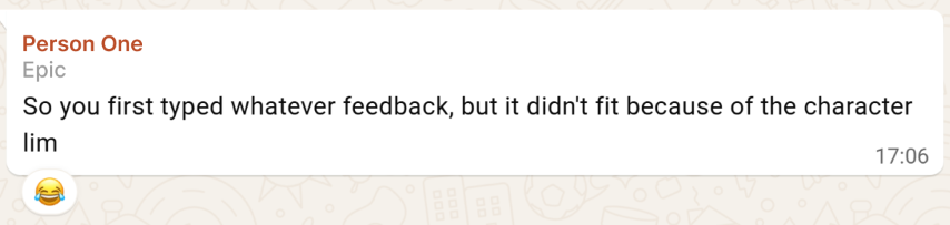 WhatsApp reply reading, “So you first typed whatever feedback, but it didn't fit because of the character lim,” deliberately cutting off the word “limit”.